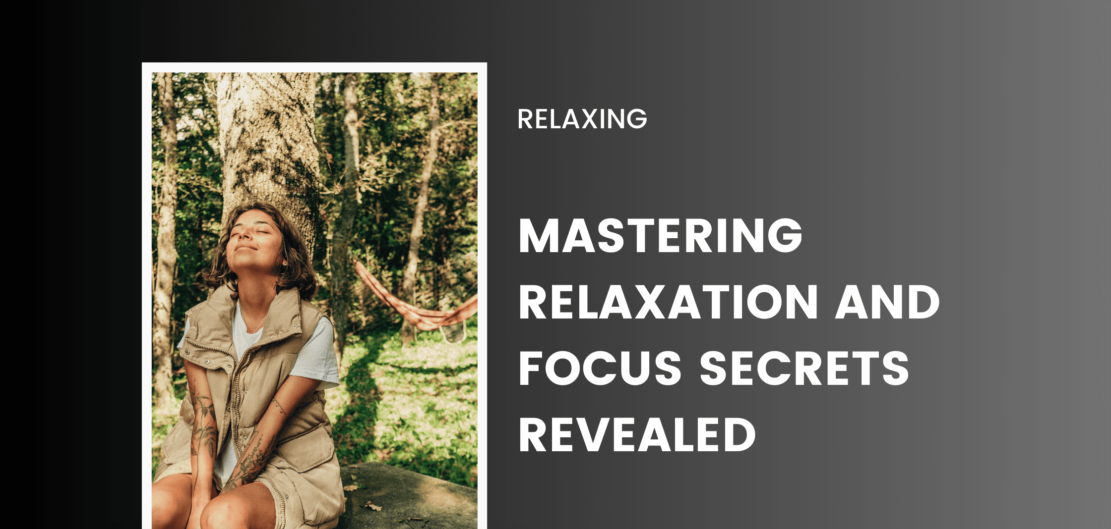 Mastering Relaxation and Focus Secrets Revealed